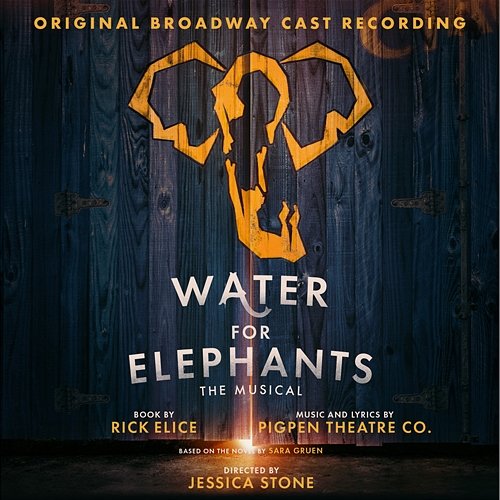 The Road Don't Make You Young (From Water For Elephants: Original Broadway Cast Recording) PigPen Theatre Co.