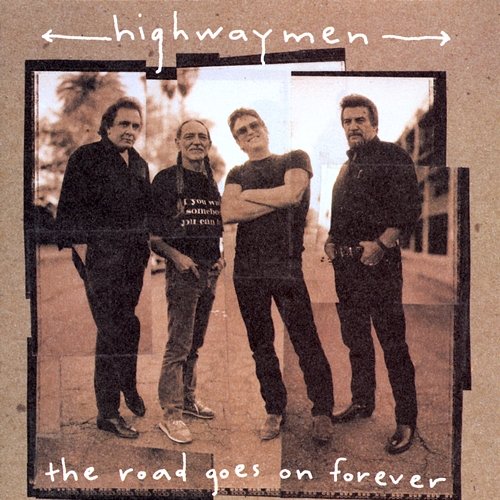 The Road Goes On Forever The Highwaymen