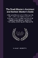 The Road-Master's Assistant and Section-Master's Guide William S. Huntington