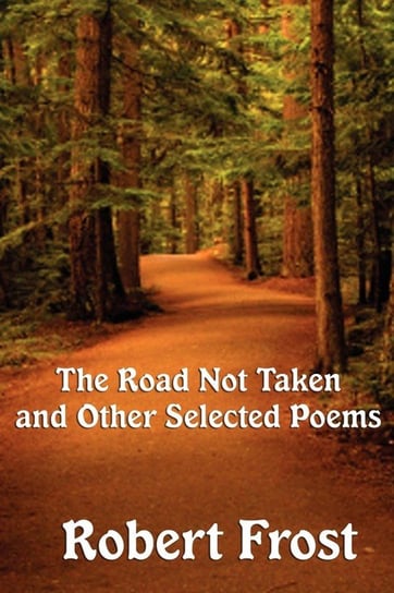 The Road Not Taken and Other Selected Poems Frost Robert