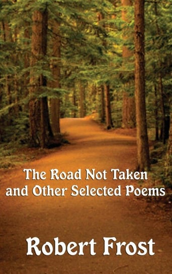 The Road Not Taken and Other Selected Poems Frost Robert
