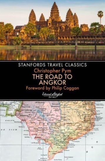 The Road to Angkor (Stanfords Travel Classics) Christopher Pym