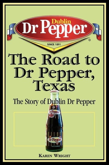 The Road to Dr Pepper, Texas Wright Karen