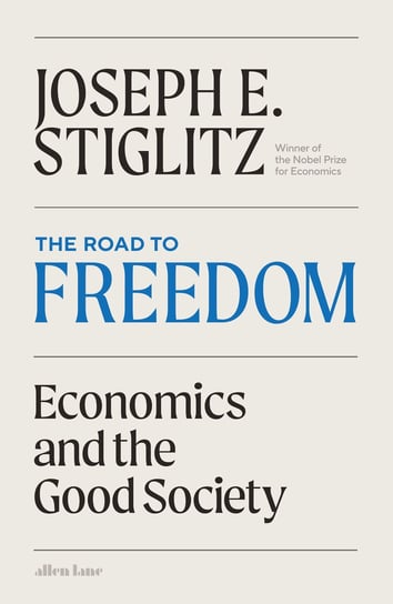 The Road to Freedom Joseph E. Stiglitz
