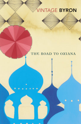 The Road To Oxiana Byron Robert