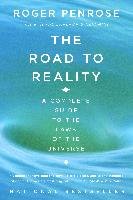 The Road to Reality. A Complete Guide to the Laws of the Universe Penrose Roger