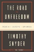 The Road to Unfreedom Snyder Timothy