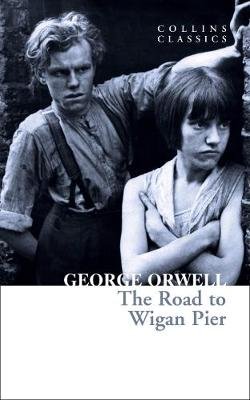 The Road to Wigan Pier Orwell George