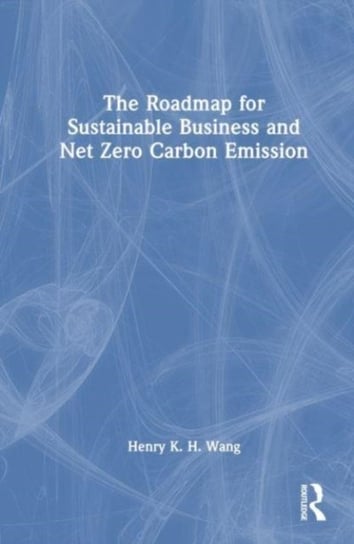 The Roadmap for Sustainable Business and Net Zero Carbon Emission Taylor & Francis Ltd.
