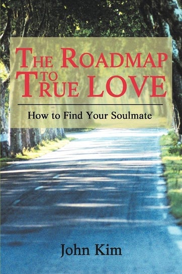 The Roadmap to True Love Kim John