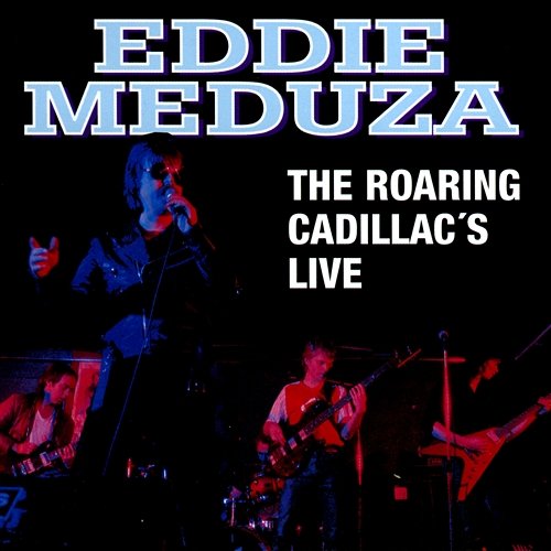 The Roaring Cadillac's Live Eddie Meduza