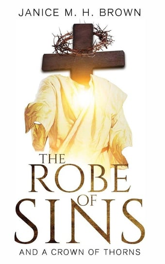 The Robe Of Sins Brown Janice M.H.