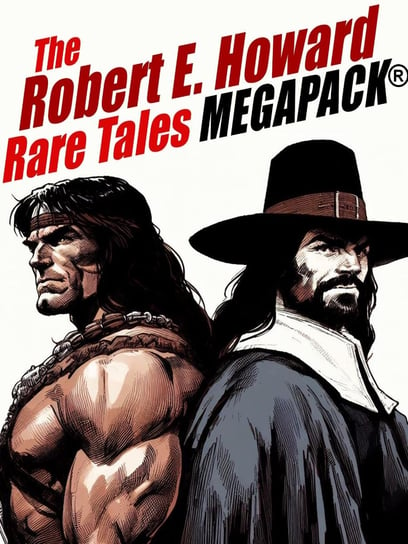 The Robert E. Howard Rare Tales MEGAPACK Howard Robert E.