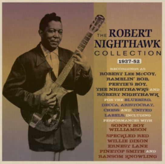 The Robert Nighthawk Collection 1937-52 Robert Nighthawk