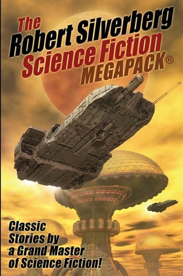 The Robert Silverberg Science Fiction MEGAPACK® Silverberg Robert