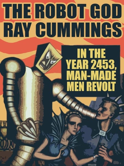 The Robot God Ray Cummings