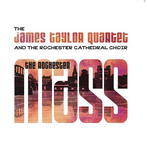 The Rochester Mass The James Taylor Quartet feat. The Rochester Cathedral Choir