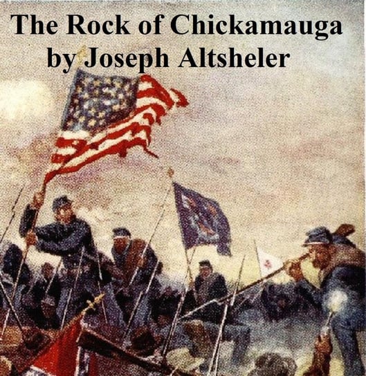 The Rock of Chickamagua Altsheler Joseph