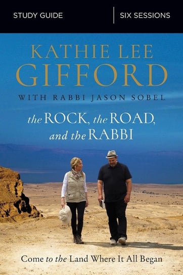 The Rock, the Road, and the Rabbi Study Guide Kathie Lee Gifford
