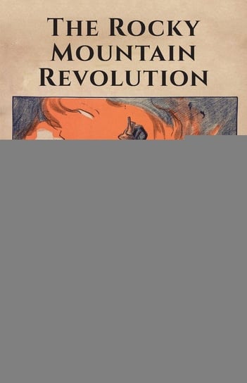 The Rocky Mountain Revolution Holbrook Stewart H.