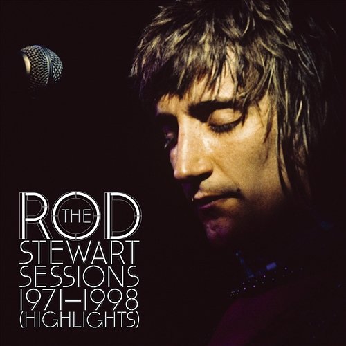 The Rod Stewart Sessions 1971 - 1998 (Highlights) Rod Stewart