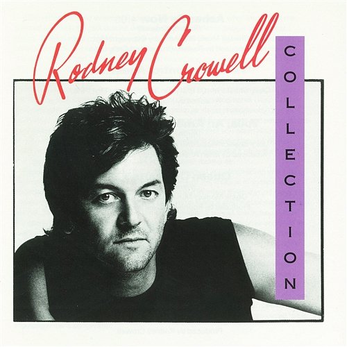 The Rodney Crowell Collection Rodney Crowell