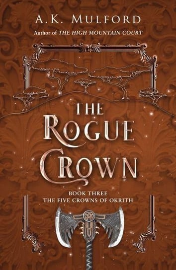 The Rogue Crown. Book Three The Five Crowns of Okrith A.K. Mulford