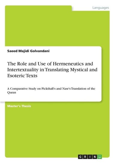 The Role and Use of Hermeneutics and Intertextuality in Translating Mystical and Esoteric Texts Majidi Golvandani Saeed