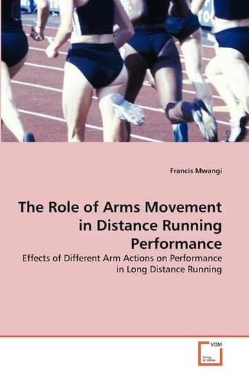 The Role of Arms Movement in Distance Running Performance Mwangi Francis