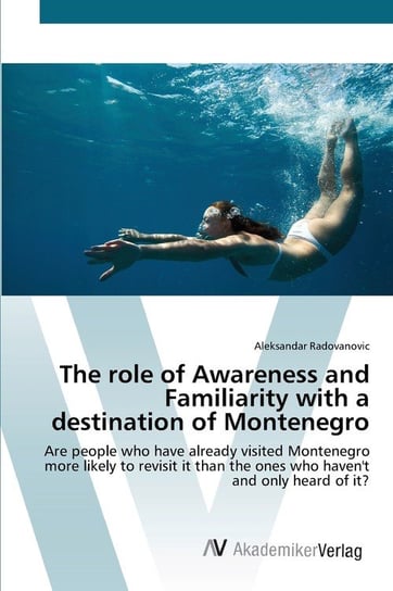 The role of Awareness and Familiarity with a destination of Montenegro Radovanovic Aleksandar