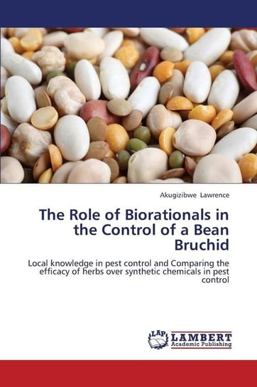 The Role of Biorationals in the Control of a Bean Bruchid Lawrence Akugizibwe