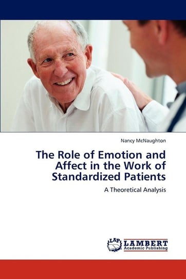 The Role of Emotion and Affect in the Work of Standardized Patients Mcnaughton Nancy