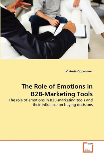 The Role of Emotions in B2B-Marketing Tools Oppenauer Viktoria