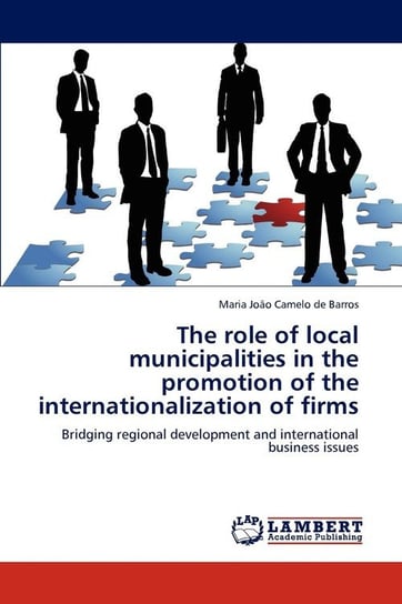 The Role of Local Municipalities in the Promotion of the Internationalization of Firms Camelo De Barros Maria Jo