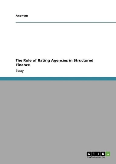 The Role of Rating Agencies in Structured Finance Anonym
