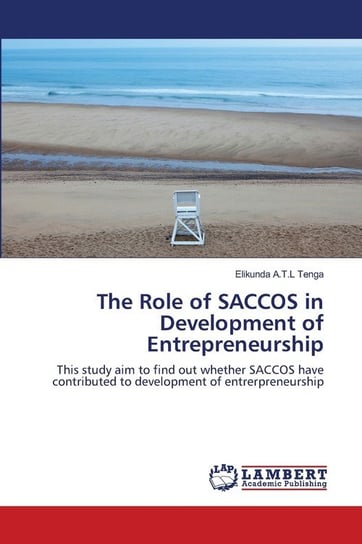 The Role of SACCOS in Development of Entrepreneurship Tenga Elikunda  A.T.L