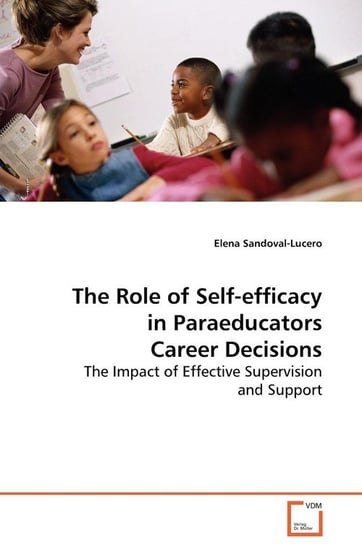 The Role of Self-efficacy in Paraeducators Career  Decisions Sandoval-Lucero Elena