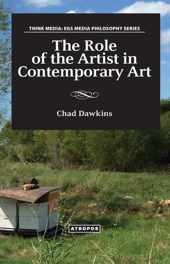 The Role of the Artist in Contemporary Art Dawkins Chad