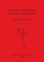 The Role of the Chantress (smyt) in Ancient Egypt Onstine Suzanne Lynn