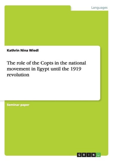 The role of the Copts in the national movement in Egypt until the 1919 revolution Wiedl Kathrin Nina