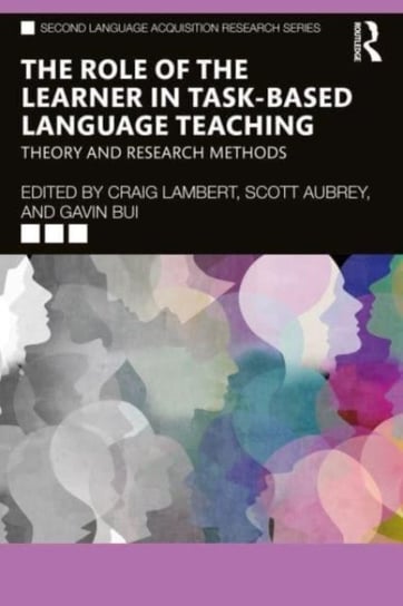 The Role of the Learner in Task-Based Language Teaching: Theory and Research Methods Opracowanie zbiorowe