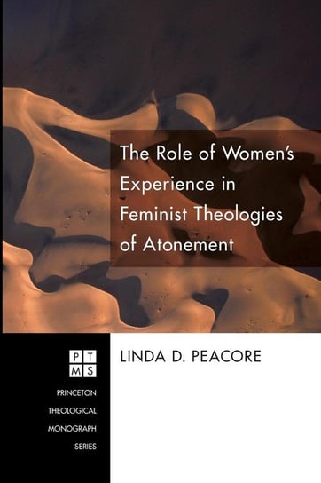 The Role of Women's Experience in Feminist Theologies of Atonement Peacore Linda D.