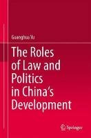 The Roles of Law and Politics in China's Development Yu Guanghua