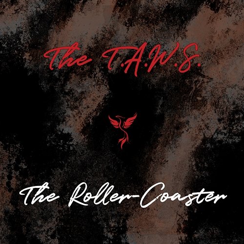 The Roller-Coaster The T.A.W.S