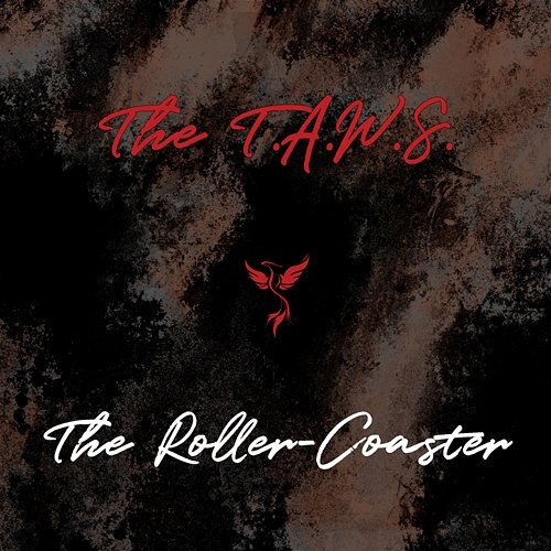 The Roller-Coaster The T.A.W.S.