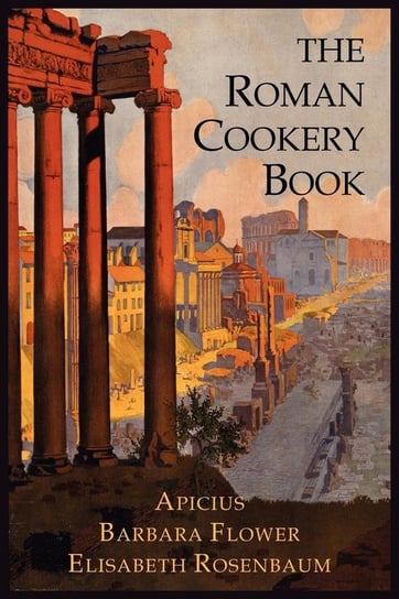 The Roman Cookery Book Apicius