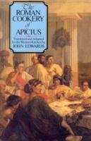 The Roman Cookery Of Apicius Edwards John