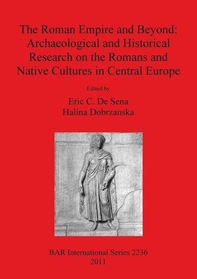 The Roman Empire and Beyond Halina Dobrzanska, Eric C. Sena