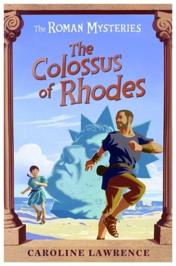 The Roman Mysteries: The Colossus of Rhodes: Book 9 Lawrence Caroline