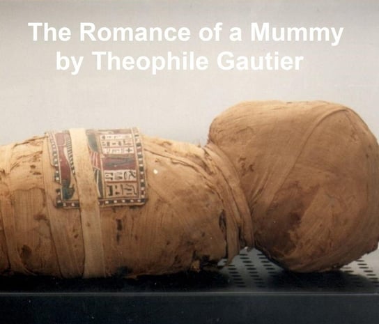The Romance of a Mummy Gautier Theophile